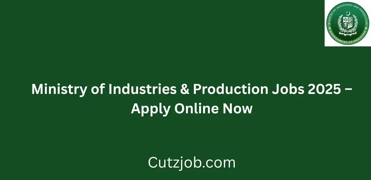 Ministry of Industries & Production Jobs 2025 Apply Online Now