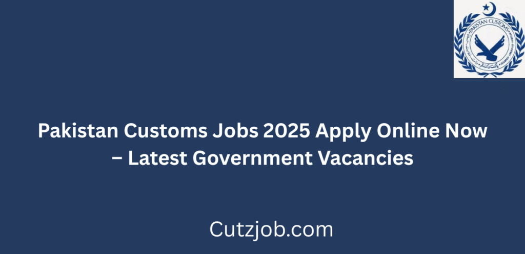 Pakistan Customs Jobs 2025 Apply Online Now