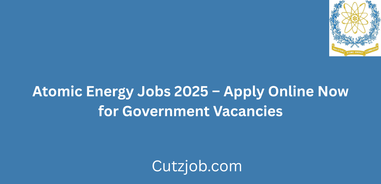 Atomic Energy Jobs 2025 Apply Online Now for Government Vacancies