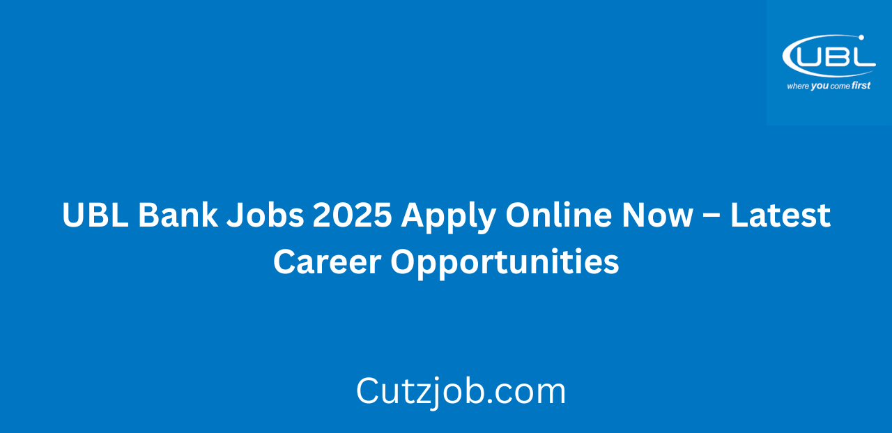 UBL Bank Jobs 2025 Apply Online Now Latest Career Opportunities