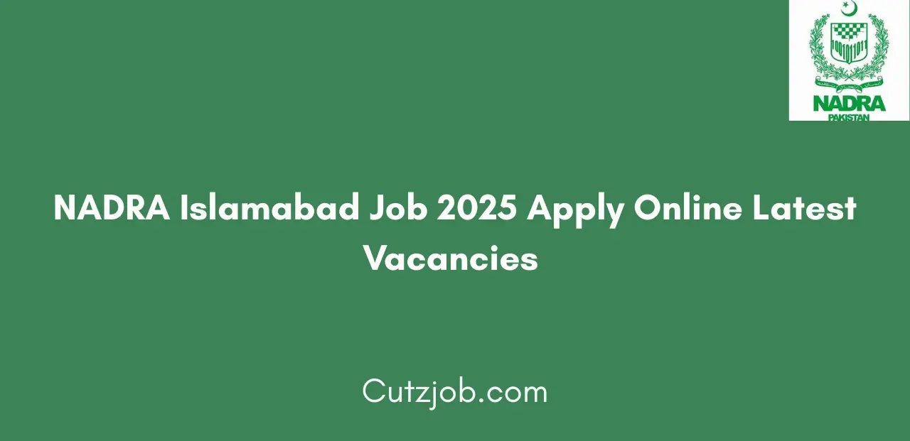 NADRA Islamabad Job 2025 Apply Online Latest Vacancies